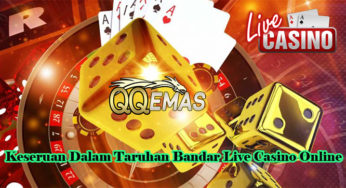 Keseruan Dalam Taruhan Bandar Live Casino Online